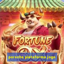 porsche plataforma jogo